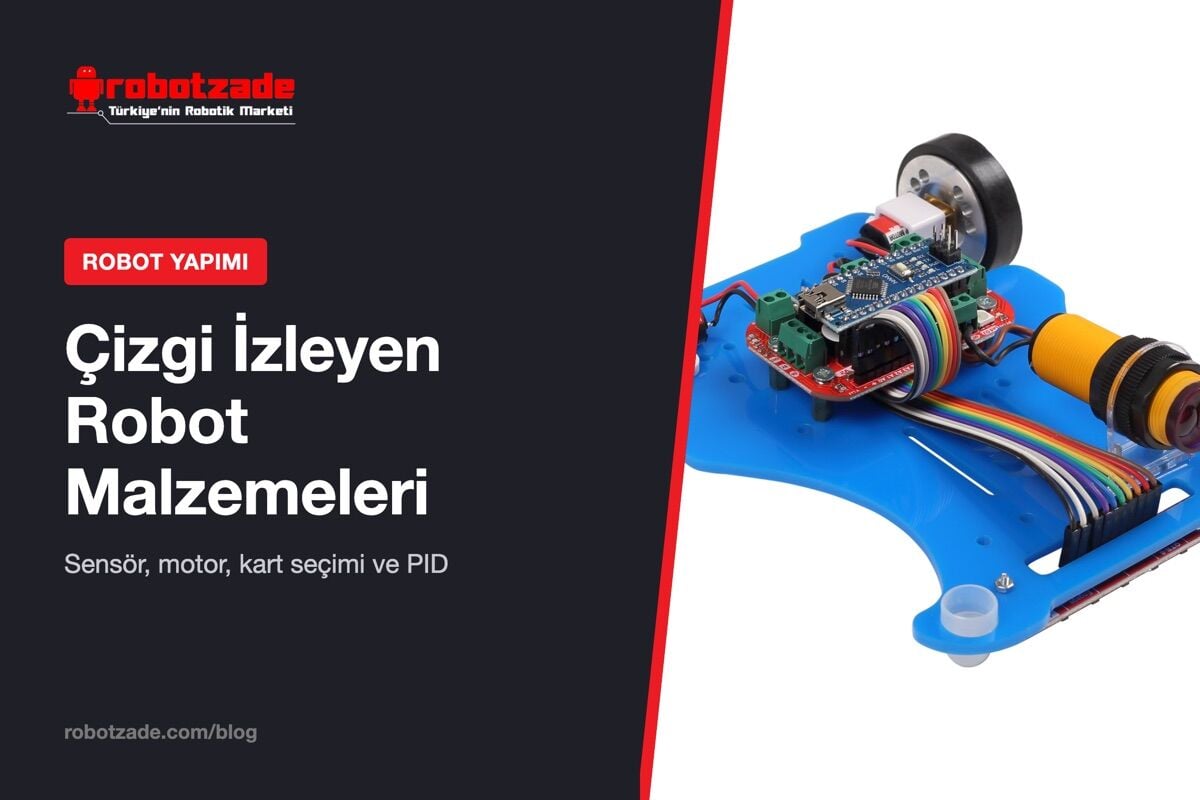 Çizgi İzleyen Robot Malzemeleri ve Yapımı Rehberi
